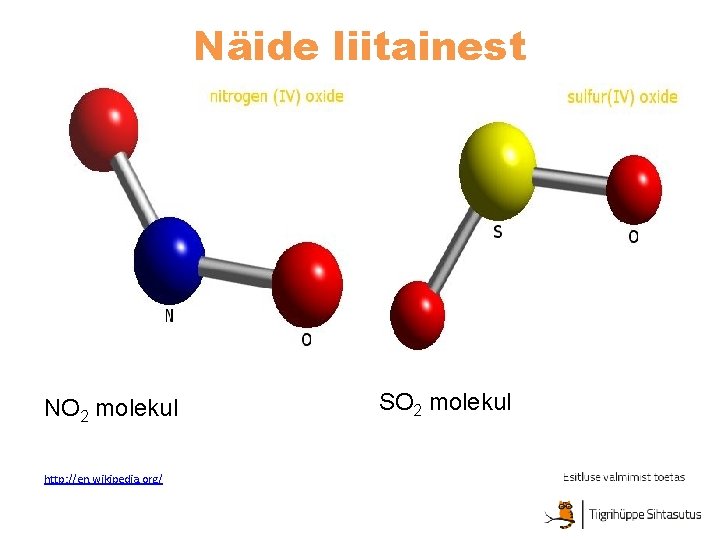 Näide liitainest NO 2 molekul http: //en. wikipedia. org/ SO 2 molekul 