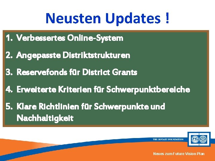 Neusten Updates ! 1. Verbessertes Online-System 2. Angepasste Distriktstrukturen 3. Reservefonds für District Grants