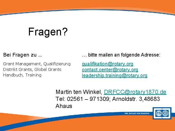 Fragen? Bei Fragen zu … … bitte mailen an folgende Adresse: Grant Management, Qualifizierung