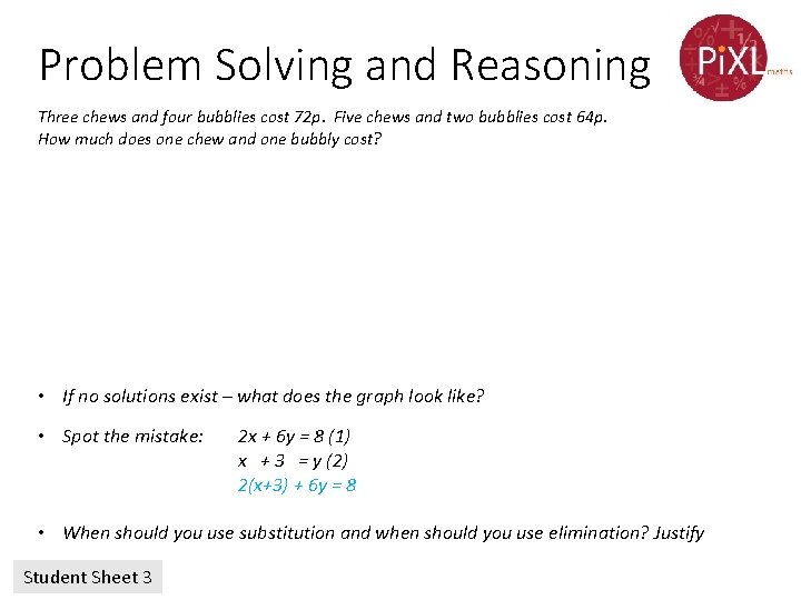 Problem Solving and Reasoning Three chews and four bubblies cost 72 p. Five chews