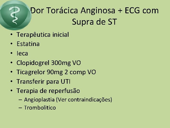 Dor Torácica Anginosa + ECG com Supra de ST • • Terapêutica inicial Estatina
