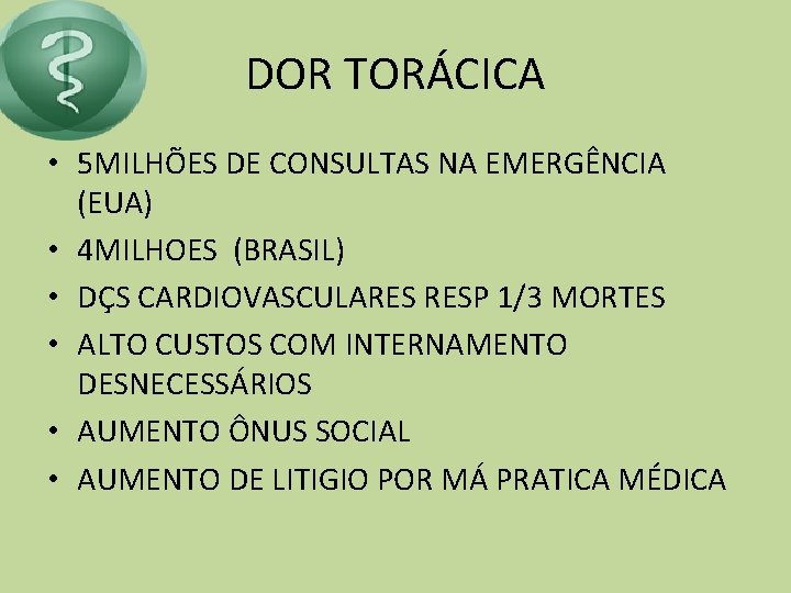 DOR TORÁCICA • 5 MILHÕES DE CONSULTAS NA EMERGÊNCIA (EUA) • 4 MILHOES (BRASIL)