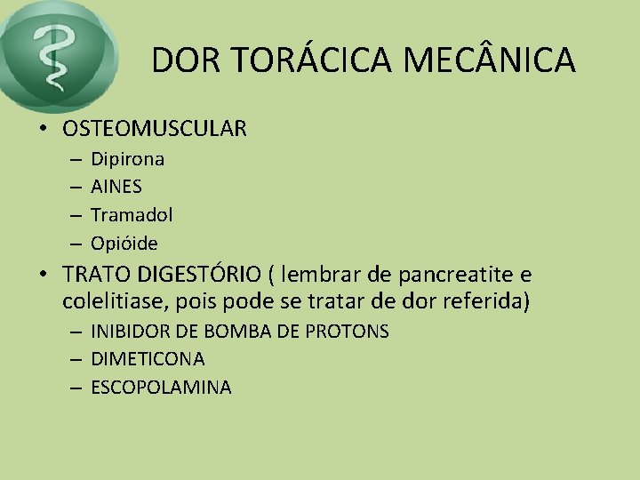 DOR TORÁCICA MEC NICA • OSTEOMUSCULAR – – Dipirona AINES Tramadol Opióide • TRATO