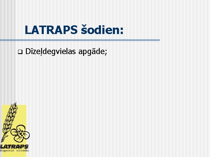 LATRAPS šodien: q Dīzeļdegvielas apgāde; 