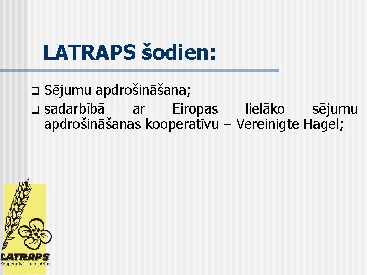 LATRAPS šodien: Sējumu apdrošināšana; q sadarbībā ar Eiropas lielāko sējumu apdrošināšanas kooperatīvu – Vereinigte