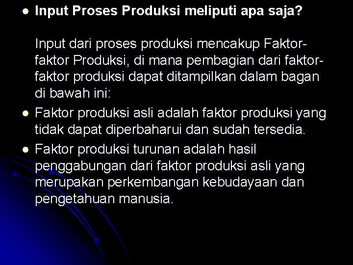 l l l Input Proses Produksi meliputi apa saja? Input dari proses produksi mencakup