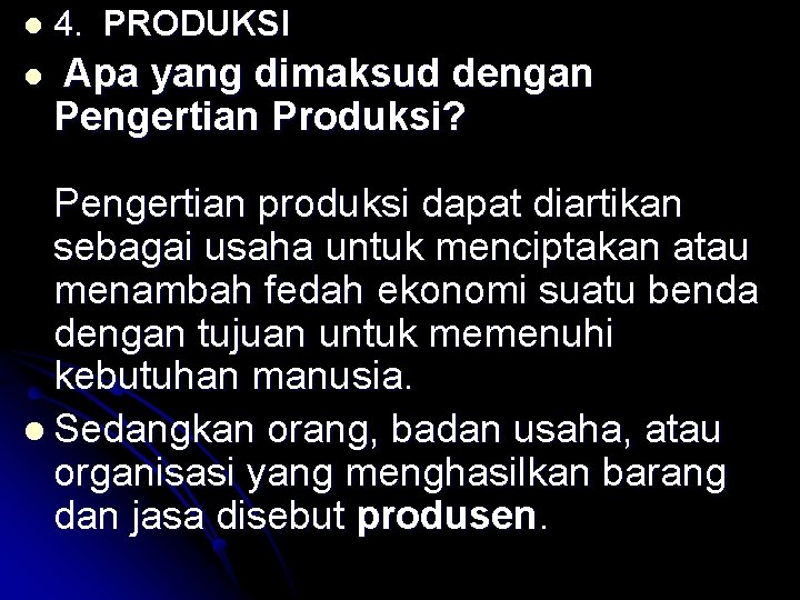 l 4. PRODUKSI l Apa yang dimaksud dengan Pengertian Produksi? Pengertian produksi dapat diartikan