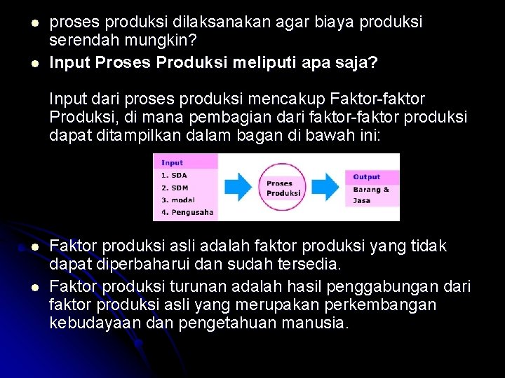 l l proses produksi dilaksanakan agar biaya produksi serendah mungkin? Input Proses Produksi meliputi