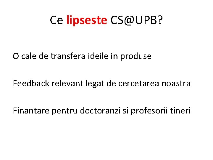 Ce lipseste CS@UPB? O cale de transfera ideile in produse Feedback relevant legat de