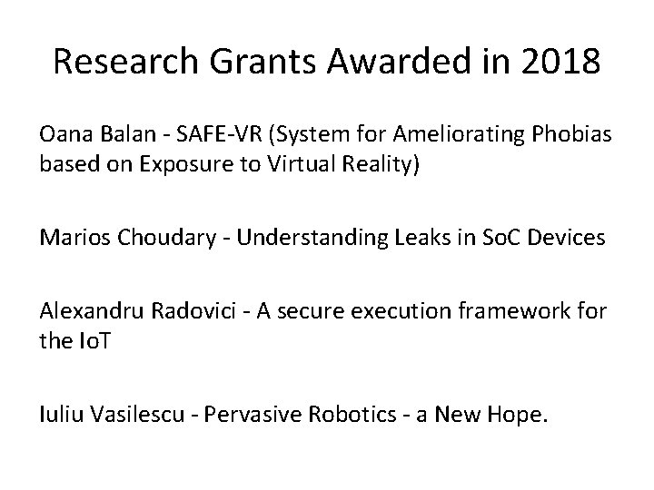Research Grants Awarded in 2018 Oana Balan - SAFE-VR (System for Ameliorating Phobias based