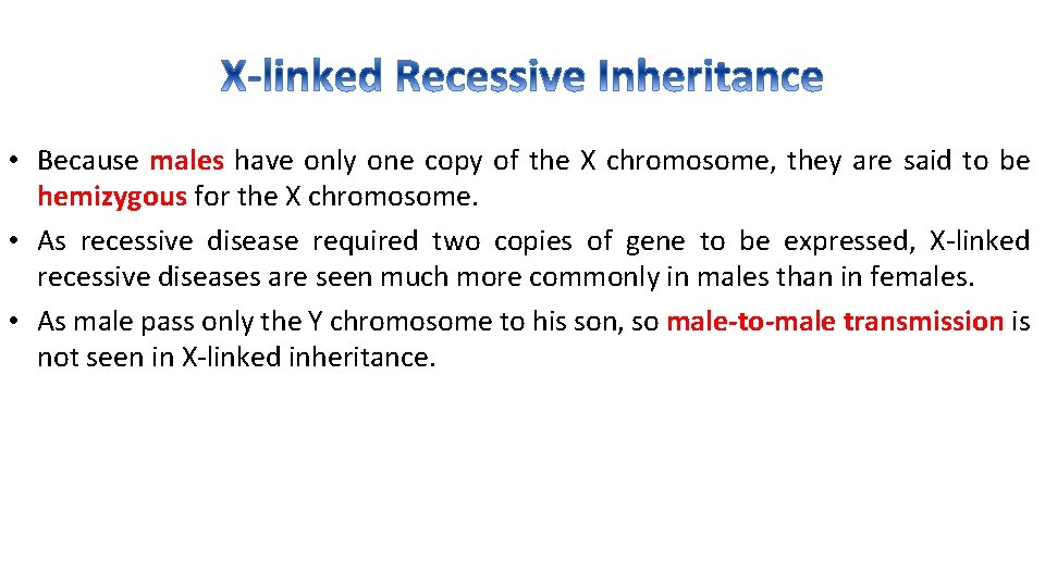  • Because males have only one copy of the X chromosome, they are