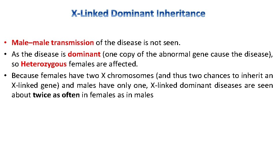  • Male–male transmission of the disease is not seen. • As the disease