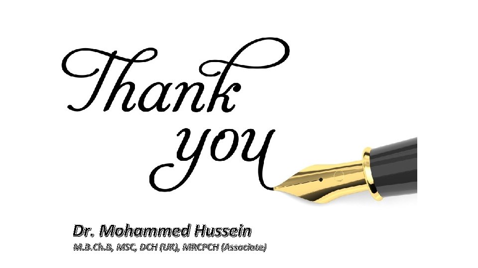 Dr. Mohammed Hussein M. B. Ch. B, MSC, DCH (UK), MRCPCH (Associate) 