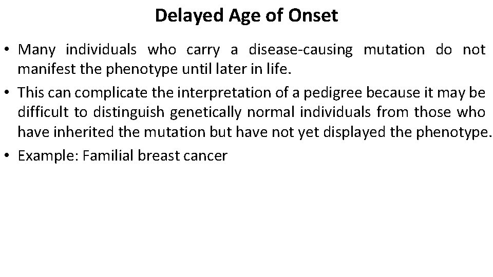 Delayed Age of Onset • Many individuals who carry a disease-causing mutation do not