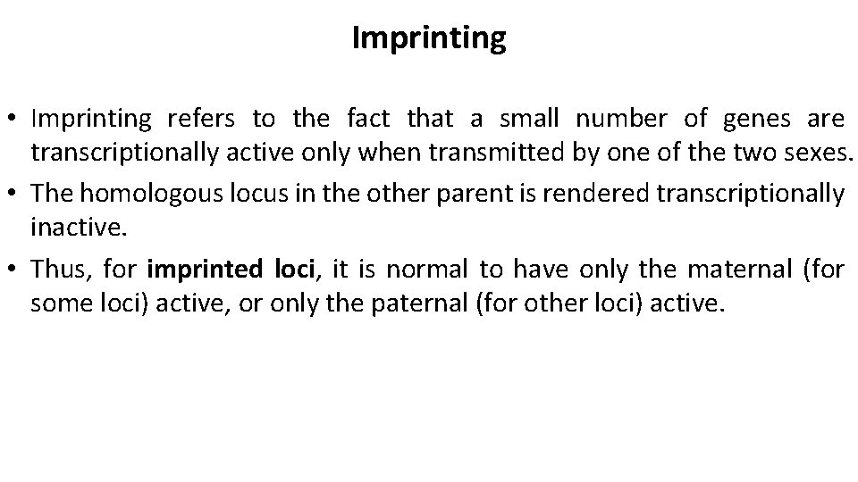 Imprinting • Imprinting refers to the fact that a small number of genes are