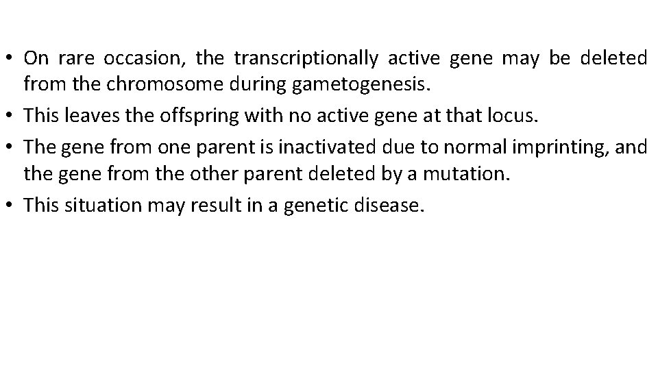  • On rare occasion, the transcriptionally active gene may be deleted from the