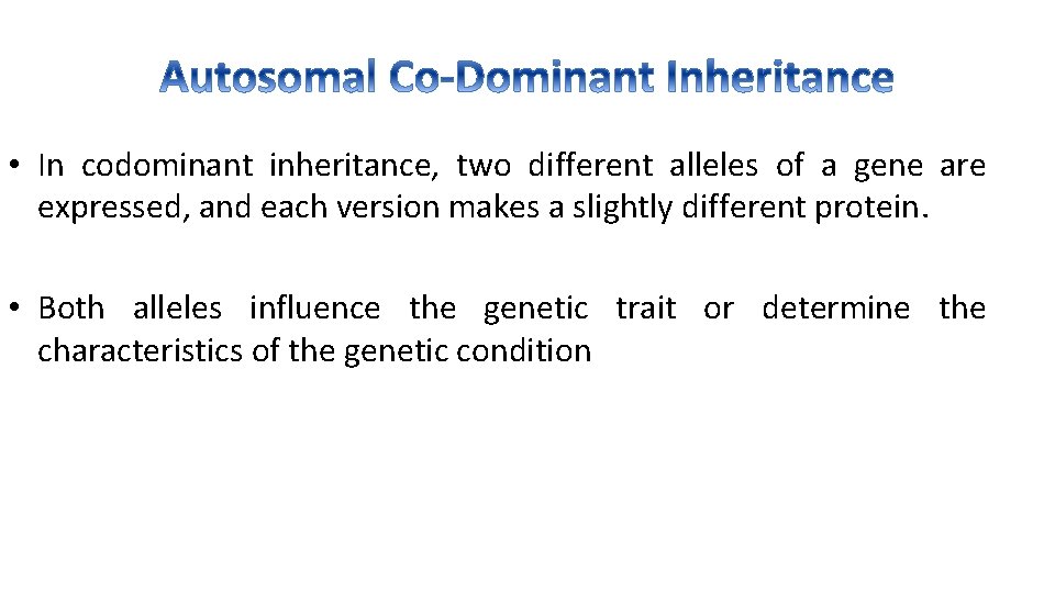  • In codominant inheritance, two different alleles of a gene are expressed, and