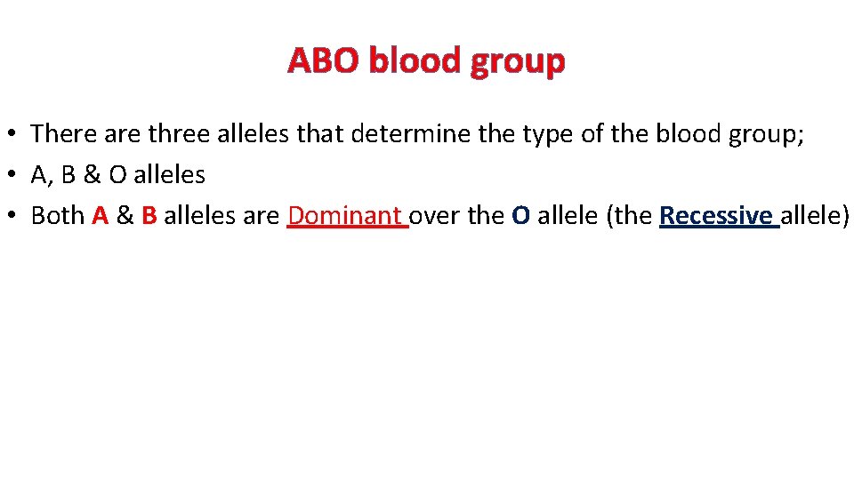 ABO blood group • There are three alleles that determine the type of the