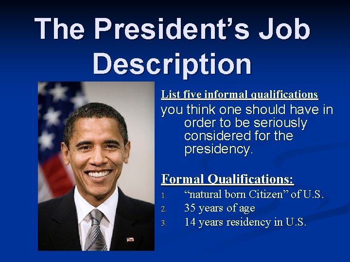 The President’s Job Description List five informal qualifications you think one should have in