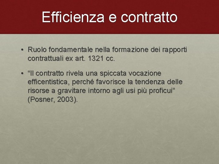 Efficienza e contratto • Ruolo fondamentale nella formazione dei rapporti contrattuali ex art. 1321