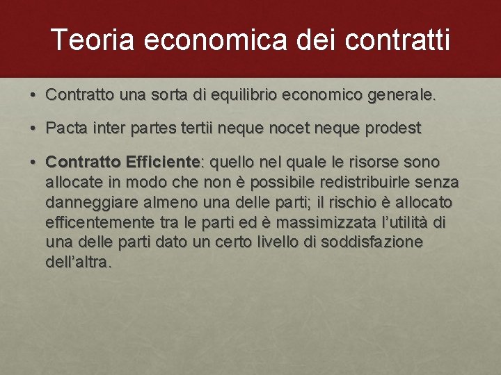 Teoria economica dei contratti • Contratto una sorta di equilibrio economico generale. • Pacta