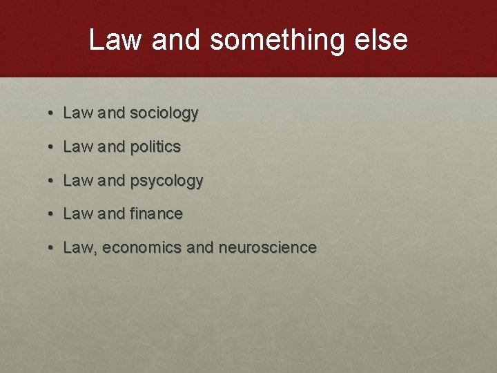 Law and something else • Law and sociology • Law and politics • Law