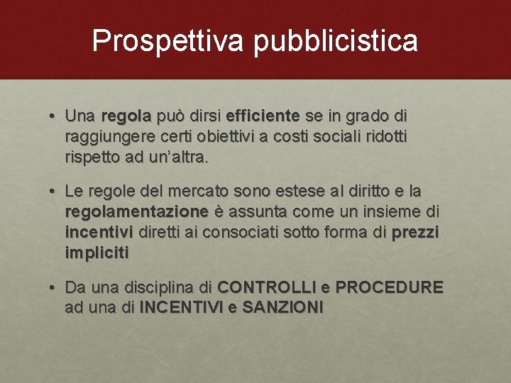 Prospettiva pubblicistica • Una regola può dirsi efficiente se in grado di raggiungere certi