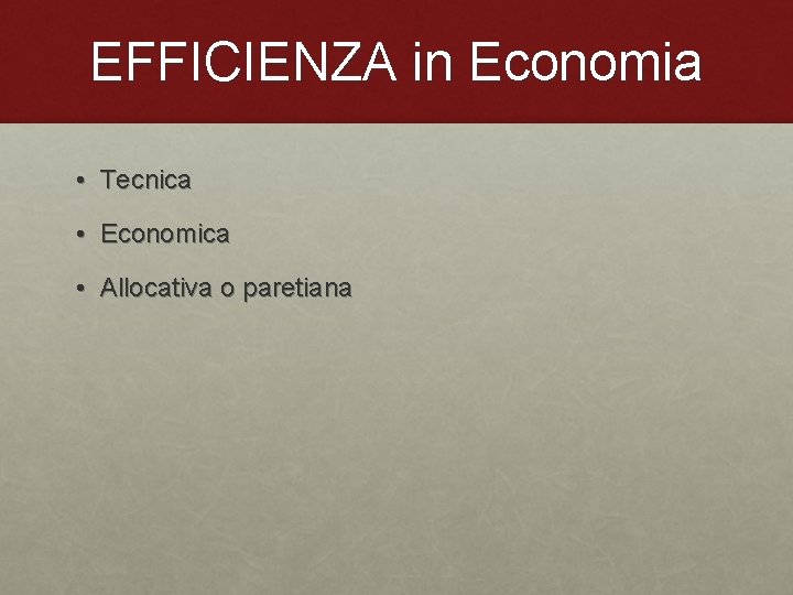 EFFICIENZA in Economia • Tecnica • Economica • Allocativa o paretiana 