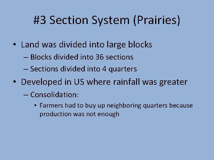 #3 Section System (Prairies) • Land was divided into large blocks – Blocks divided