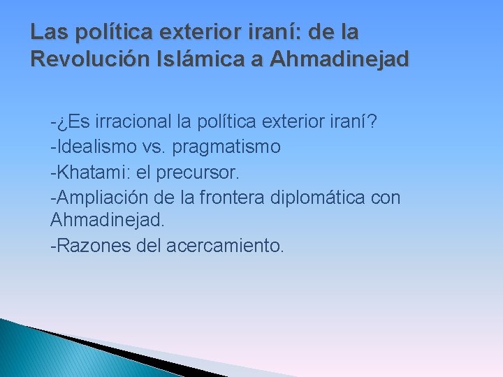 Las política exterior iraní: de la Revolución Islámica a Ahmadinejad -¿Es irracional la política