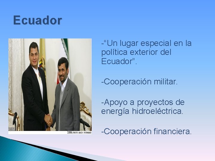 Ecuador -“Un lugar especial en la política exterior del Ecuador”. -Cooperación militar. -Apoyo a