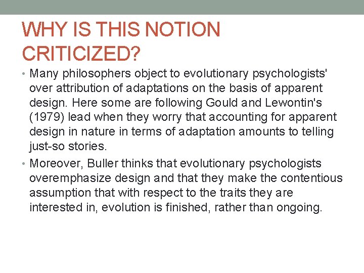 WHY IS THIS NOTION CRITICIZED? • Many philosophers object to evolutionary psychologists' over attribution