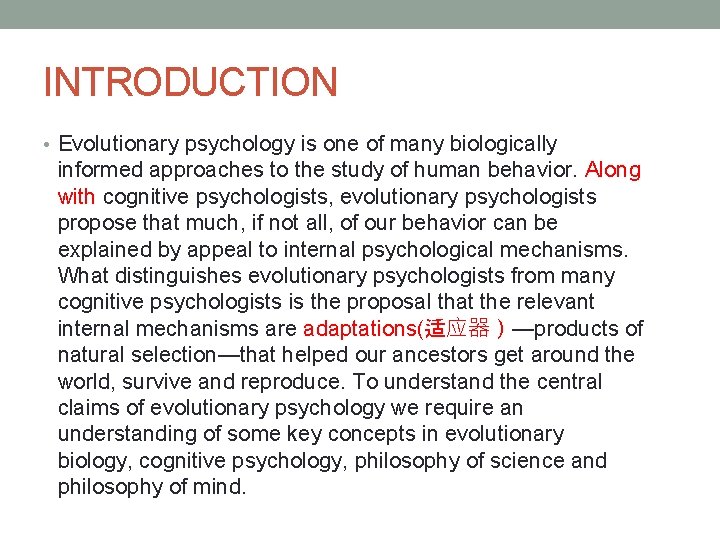INTRODUCTION • Evolutionary psychology is one of many biologically informed approaches to the study