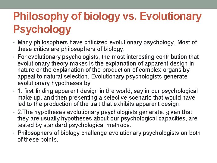 Philosophy of biology vs. Evolutionary Psychology • Many philosophers have criticized evolutionary psychology. Most