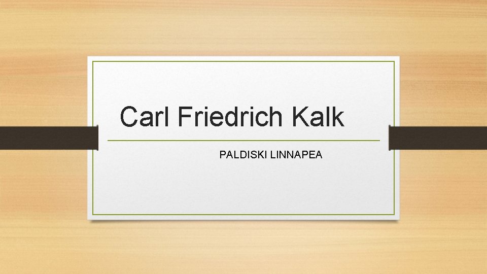 Carl Friedrich Kalk PALDISKI LINNAPEA 