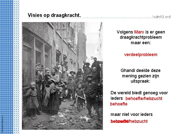 Visies op draagkracht. Volgens Marx is er geen draagkrachtprobleem maar een: verdeelprobleem Ghandi deelde
