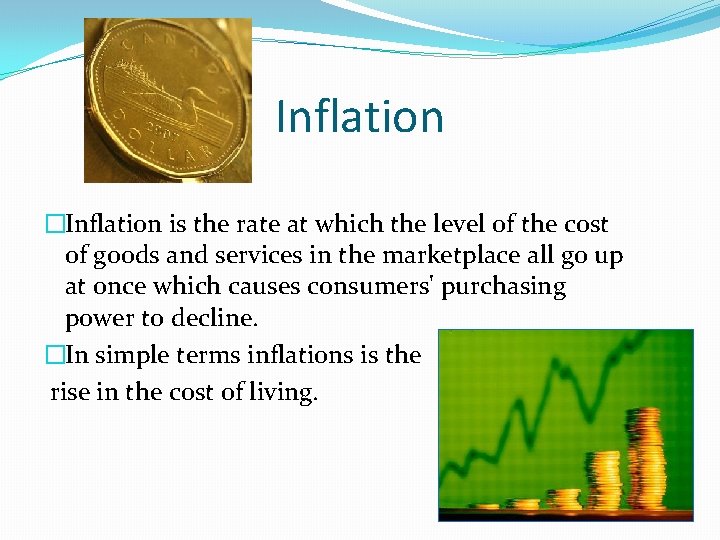 Inflation �Inflation is the rate at which the level of the cost of goods