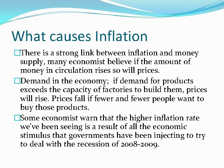 What causes Inflation �There is a strong link between inflation and money supply, many