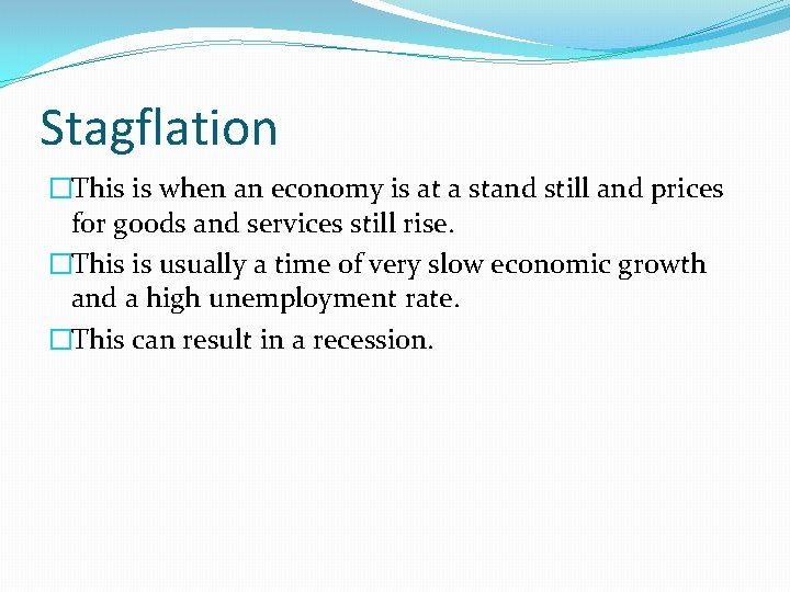 Stagflation �This is when an economy is at a stand still and prices for Stagflation �This is when an economy is at a stand still and prices for