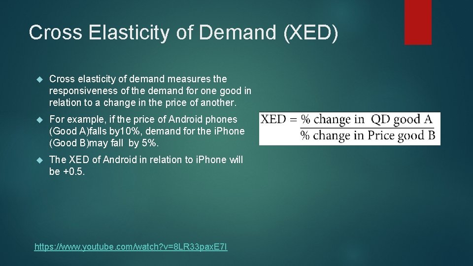 Cross Elasticity of Demand (XED) Cross elasticity of demand measures the responsiveness of the
