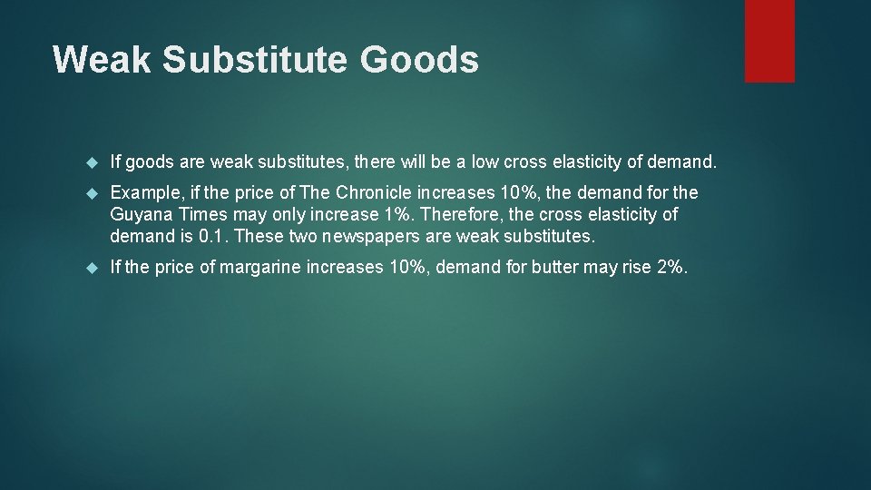 Weak Substitute Goods If goods are weak substitutes, there will be a low cross