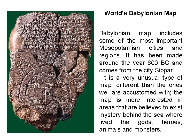 World’s Babylonian Map Babylonian map includes some of the most important Mesopotamian cities and