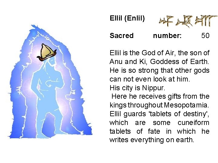 Ellil (Enlil) Sacred number: 50 Ellil is the God of Air, the son of