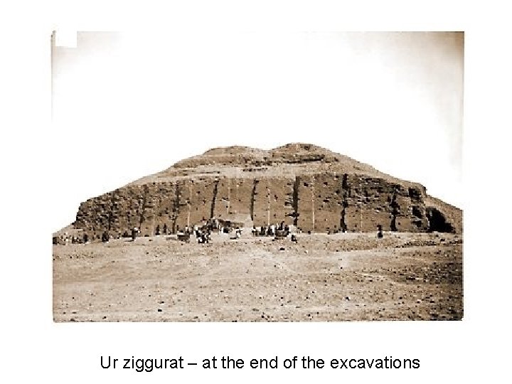 Ur ziggurat – at the end of the excavations 