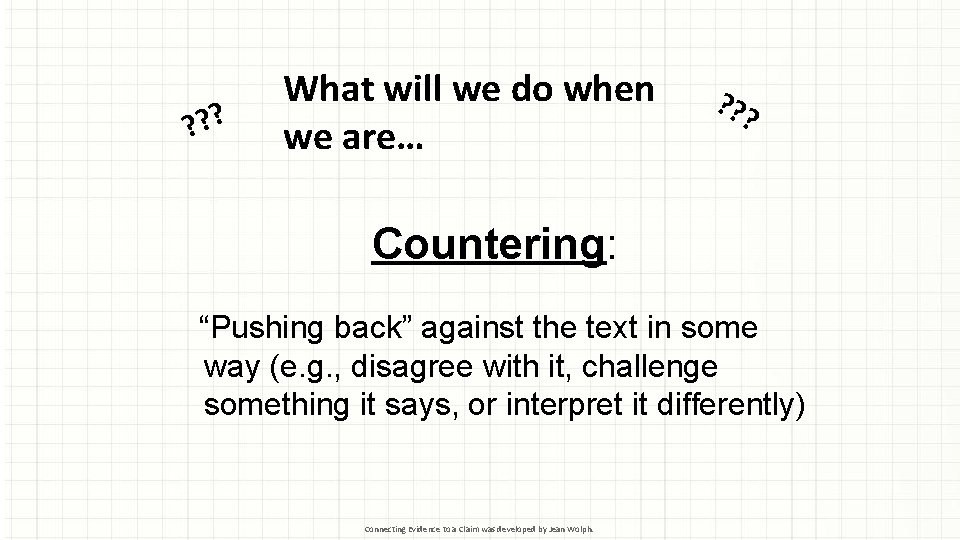 ? ? ? What will we do when we are… ? ? ? Countering: