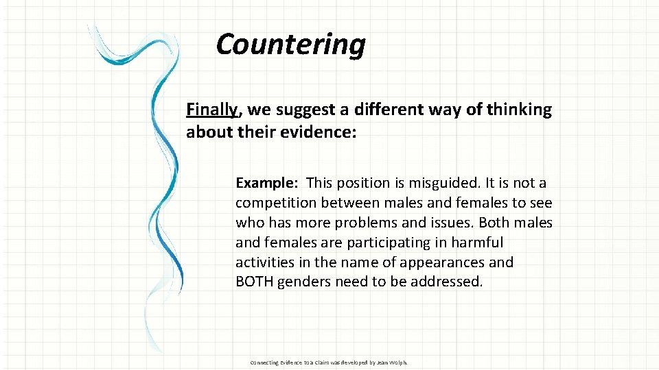 Countering Finally, we suggest a different way of thinking about their evidence: Example: This