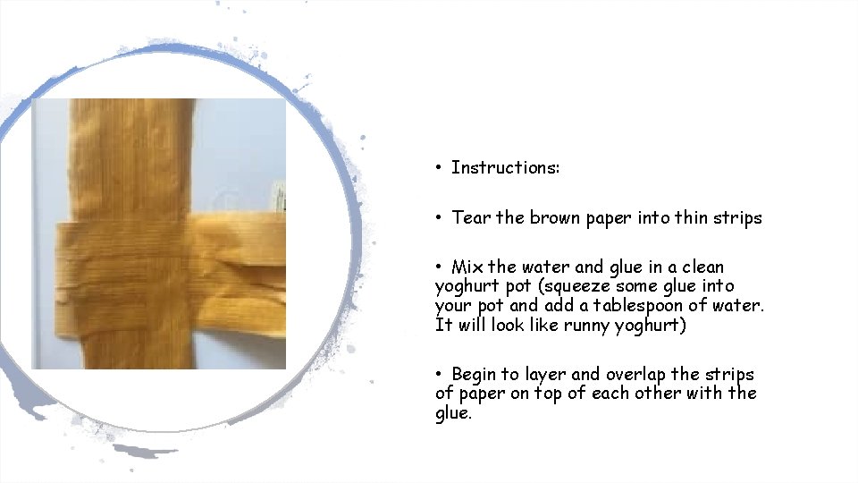 • Instructions: • Tear the brown paper into thin strips • Mix the • Instructions: • Tear the brown paper into thin strips • Mix the