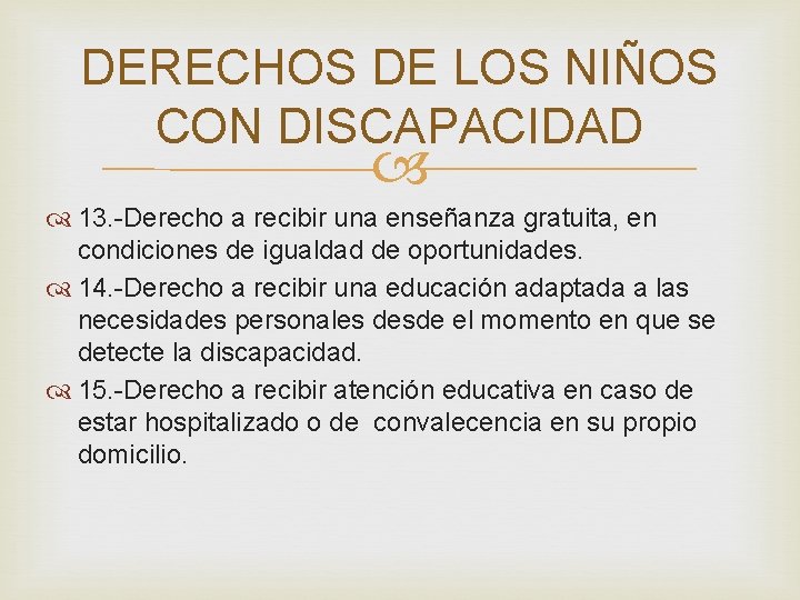 DERECHOS DE LOS NIÑOS CON DISCAPACIDAD 13. -Derecho a recibir una enseñanza gratuita, en