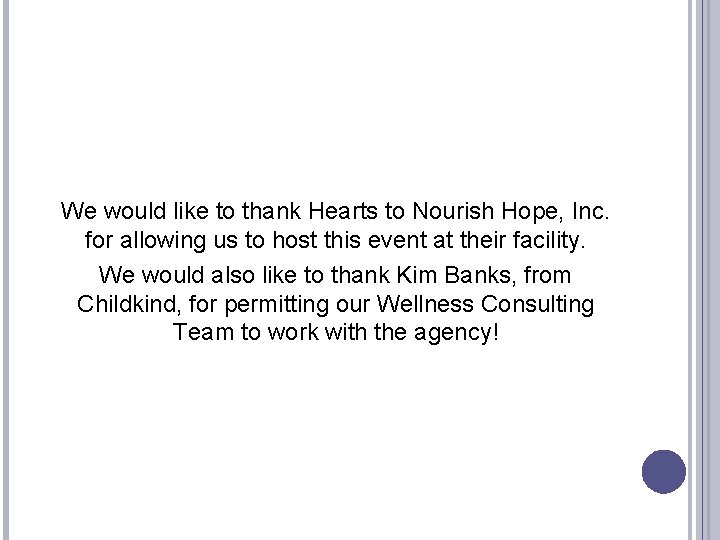 We would like to thank Hearts to Nourish Hope, Inc. for allowing us to