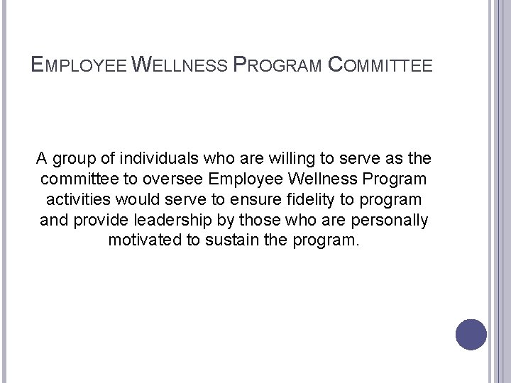 EMPLOYEE WELLNESS PROGRAM COMMITTEE A group of individuals who are willing to serve as